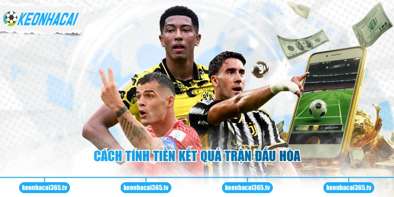 Cách tính tiền kết quả trận đấu hòa
