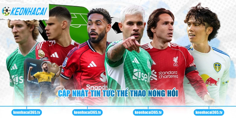 Cập nhật tin tức thể thao nóng hổi 