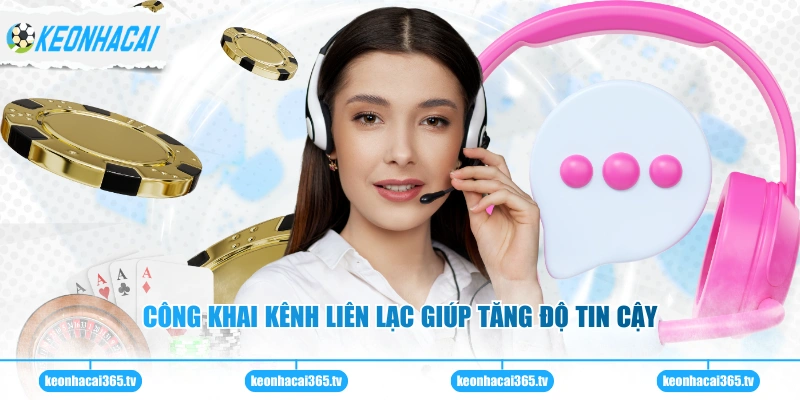 Công khai kênh liên lạc giúp tăng độ tin cậy