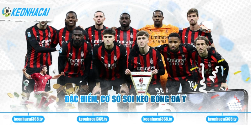 Đặc điểm, cơ sở soi kèo bóng đá Ý