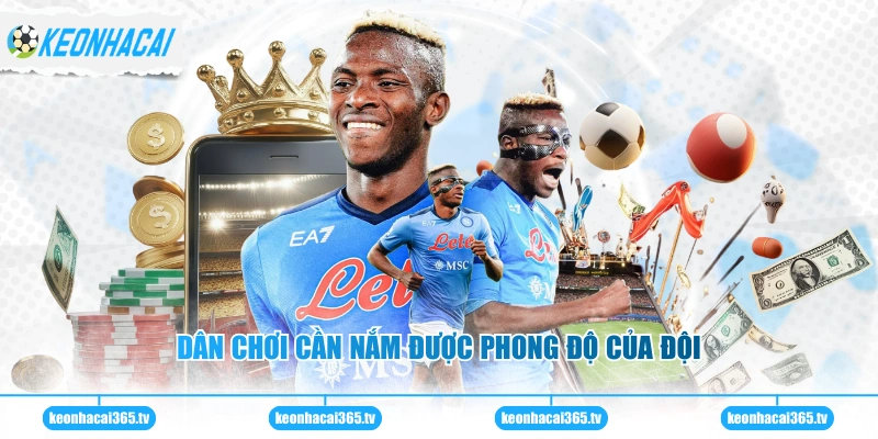 Dân chơi cần nắm được phong độ của đội