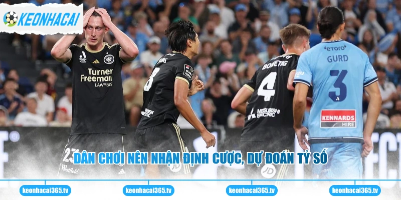 Dân chơi nên nhận định cược, dự đoán tỷ số