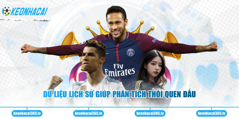 Dữ liệu lịch sử giúp phân tích thói quen đấu