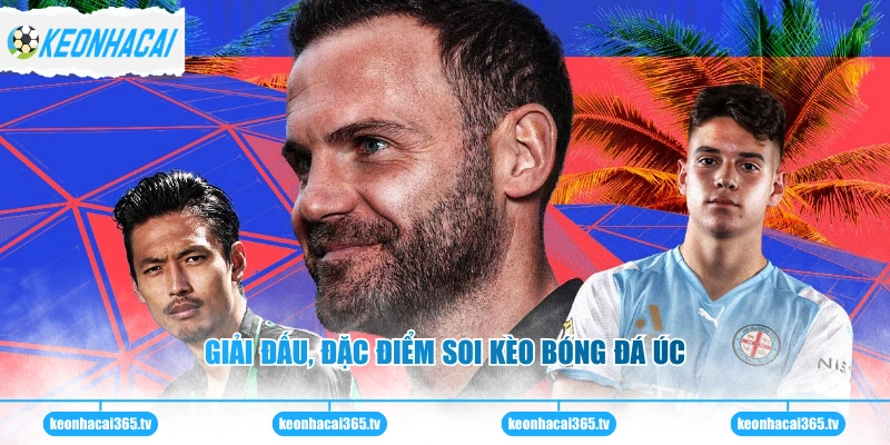 Giải đấu, đặc điểm soi kèo bóng đá Úc