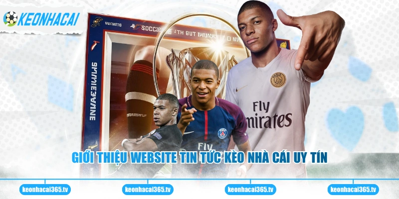 Giới thiệu website tin tức Kèo Nhà Cái uy tín