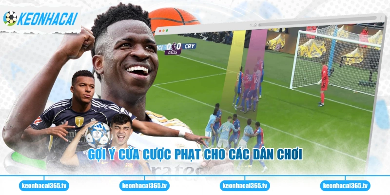 Gợi ý cửa cược phạt cho các dân chơi