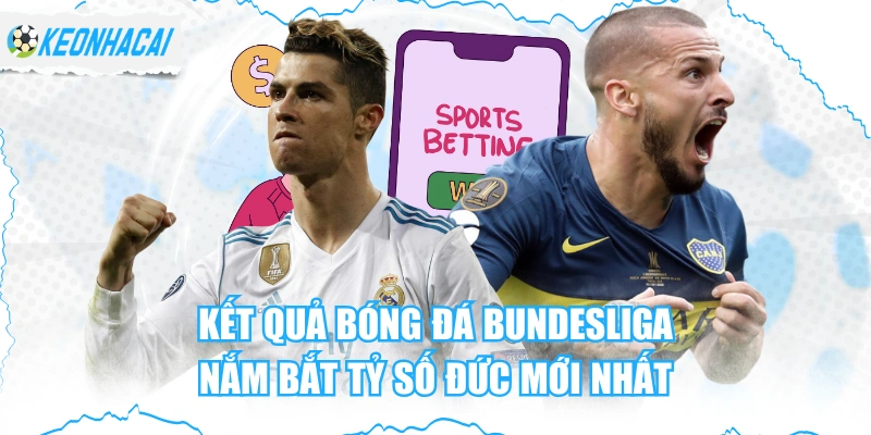 Kết Quả Bóng Đá Bundesliga - Nắm Bắt Tỷ Số Đức Mới Nhất