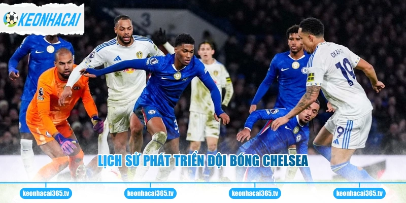 Lịch sử phát triển đội bóng Chelsea