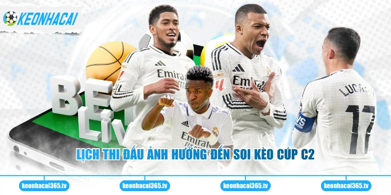 Lịch thi đấu ảnh hưởng đến soi kèo cúp C2
