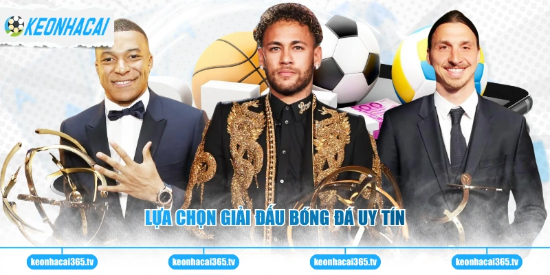 Lựa chọn giải đấu bóng đá uy tín