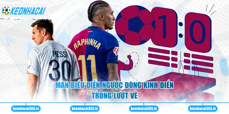 Màn biểu diễn ngược dòng kinh điển trong lượt về