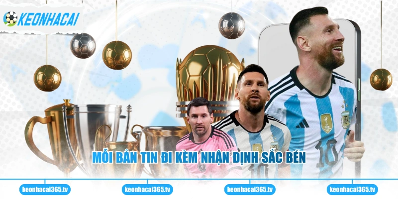 Mỗi bản tin đi kèm nhận định sắc bén