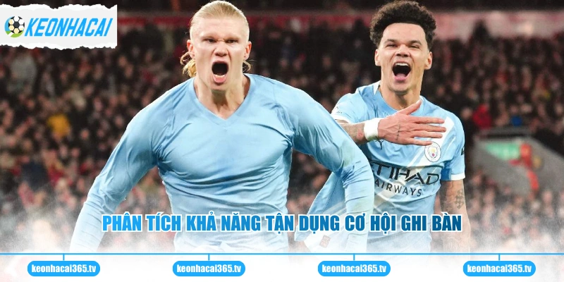 Phân tích khả năng tận dụng cơ hội ghi bàn