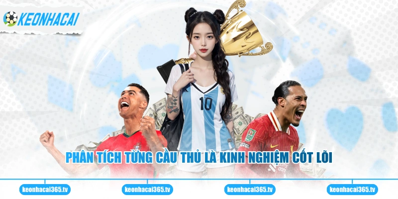 Phân tích từng cầu thủ là kinh nghiệm cốt lõi