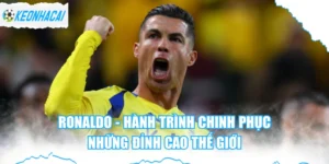 Ronaldo - Hành Trình Chinh Phục Những Đỉnh Cao Thế Giới