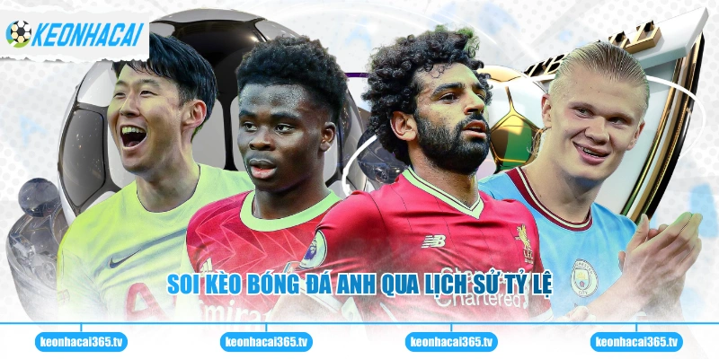 Soi kèo bóng đá Anh qua lịch sử tỷ lệ