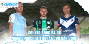 Soi Kèo Bóng Đá Úc - Nhận Định Chi Tiết Nhất Cho Dân Cược