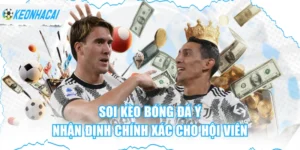 Soi Kèo Bóng Đá Ý - Nhận Định Chính Xác Cho Hội Viên