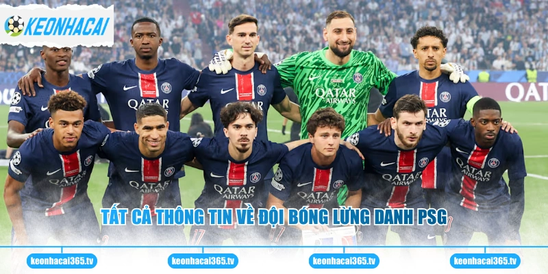 Tất cả thông tin về đội bóng lừng danh PSG