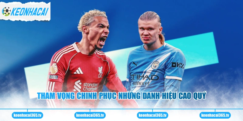 Tham vọng chinh phục những danh hiệu cao quý