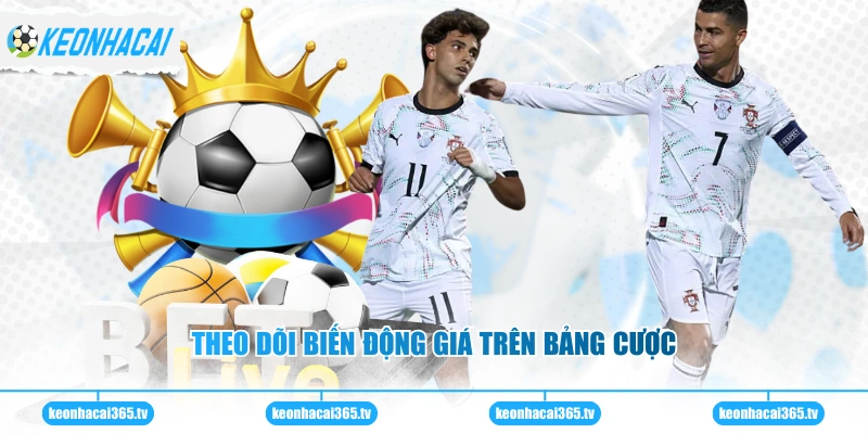 Theo dõi biến động giá trên bảng cược