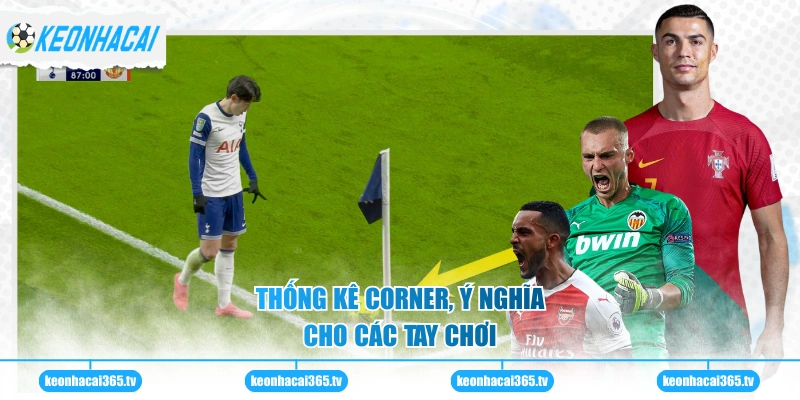 Thống kê corner, ý nghĩa cho các tay chơi