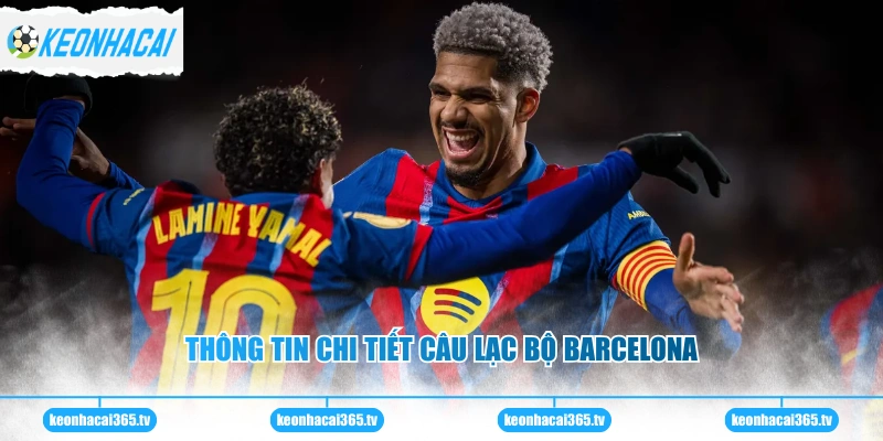 Thông tin chi tiết câu lạc bộ Barcelona