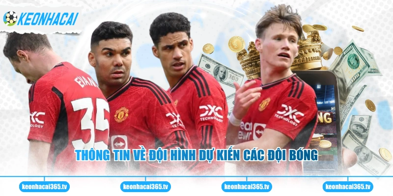 Thông tin về đội hình dự kiến các đội bóng