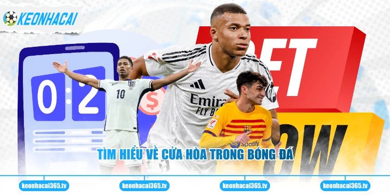 Tìm hiểu về cửa hòa trong bóng đá