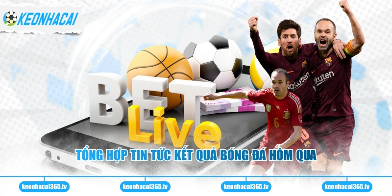 Tổng hợp tin tức kết quả bóng đá hôm qua