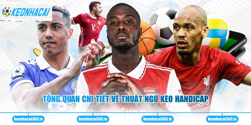 Tổng quan chi tiết về thuật ngữ kèo handicap