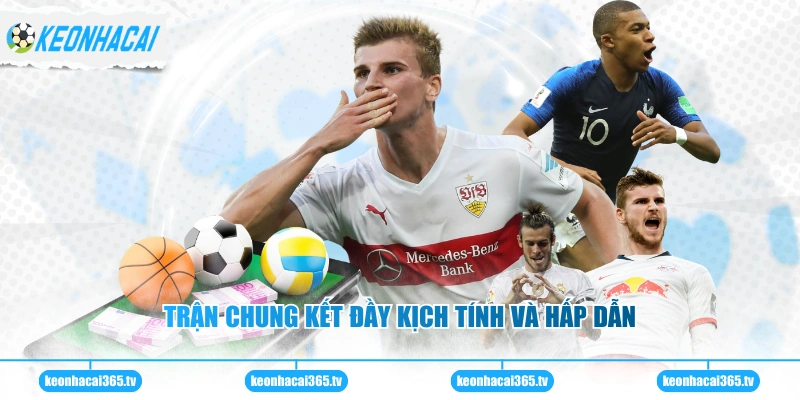 Trận chung kết đầy kịch tính và hấp dẫn