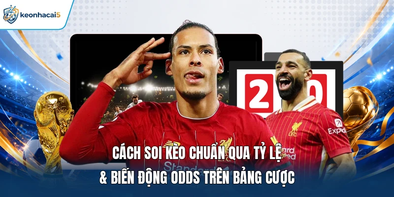 Cách Soi Kèo Chuẩn Qua Tỷ Lệ & Biến Động Odds Trên Bảng Cược 10 Cách soi kèo chuẩn