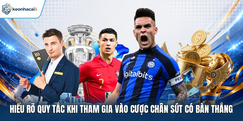 Hiểu rõ quy tắc khi tham gia vào cược chân sút có bàn thắng
