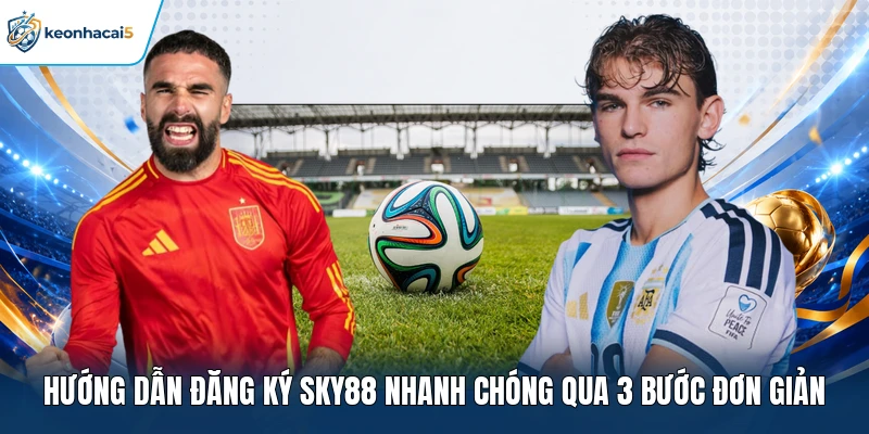 Sky88 - Sân Chơi Online Đa Dạng, Trải Nghiệm Cực Đã 3 Hướng dẫn đăng ký Sky88 nhanh chóng qua 3 bước đơn giản