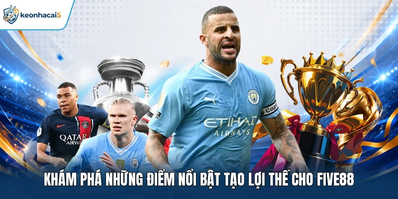 FIVE88 - Sân Chơi Giải Trí Hot Hàng Đầu Năm 2026 2 Khám phá những điểm nổi bật tạo lợi thế cho FIVE88