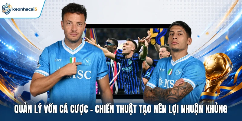 Quản Lý Vốn Cá Cược - Chiến Thuật Tạo Nên Lợi Nhuận Khủng 11 Quản lý vốn cá cược