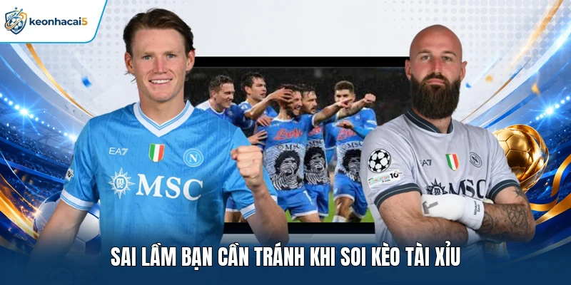 Sai lầm bạn cần tránh khi soi kèo Tài Xỉu