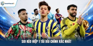 Soi kèo hiệp 1 tài xỉu chính xác nhất