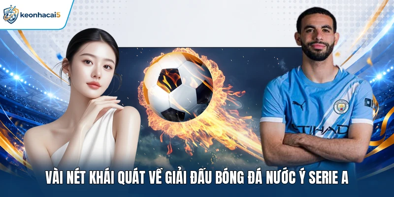 Vài nét khái quát về giải đấu bóng đá nước Ý Serie A