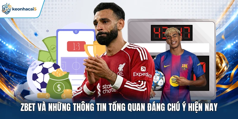 Zbet - Review Tổng Quan Và Dịch Vụ Nhà Cái Năm 2026 1 Zbet và những thông tin tổng quan đáng chú ý hiện nay